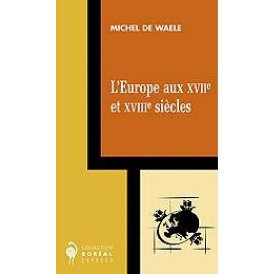 L'Europe aux XVIIe et XVIIIe siècles De Michel De Waele